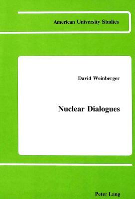 Nuclear Dialogues by David Weinberger