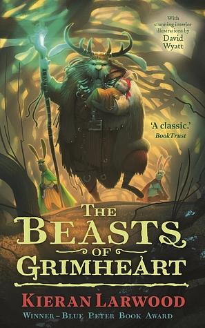 The Beasts of Grimheart by David Wyatt, Kieran Larwood