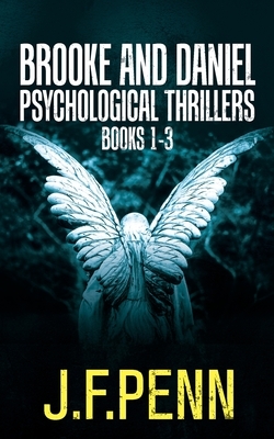 Brooke and Daniel Psychological Thrillers Books 1-3: Desecration, Delirium, Deviance by J.F. Penn