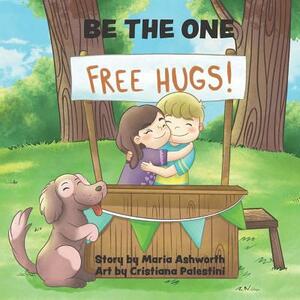 Be the One: Spreading Peace and Kindness by Maria Ashworth