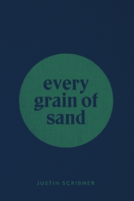 every grain of sand by Justin Scribner