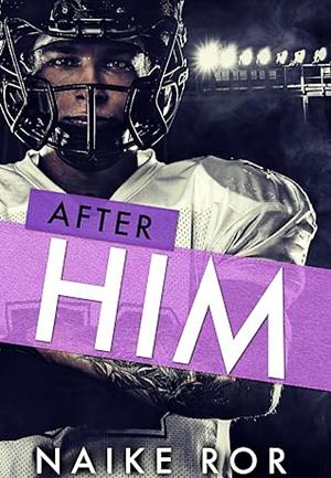 After Him by Naike Ror