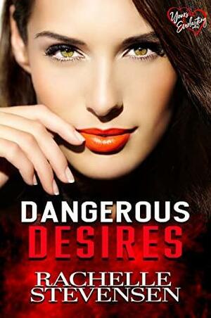 Dangerous Desires: Yours Everlasting Series by Rachelle Stevensen