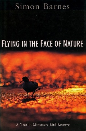 Flying In The Face Of Nature by Simon Barnes