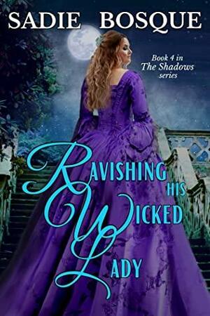 Ravishing His Wicked Lady by Sadie Bosque