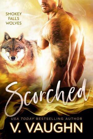 Scorched: Werewolf Romance by V. Vaughn