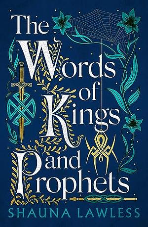 The Words of Kings and Prophets by Shauna Lawless