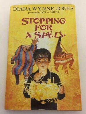 Stopping for a Spell: Three Fantasies by Diana Wynne Jones
