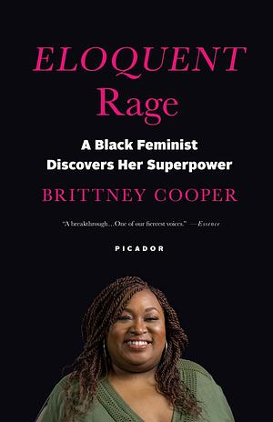 Eloquent Rage: A Black Feminist Discovers Her Superpower by Brittney Cooper