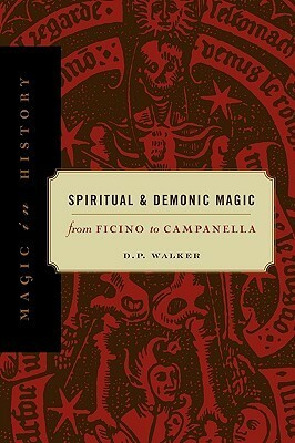 Spiritual and Demonic Magic: From Ficino to Campanella by D.P. Walker