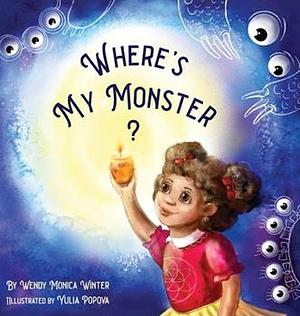Where's My Monster? by Wendy Monica Winter