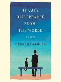 If Cats Disappeared from the World by Genki Kawamura