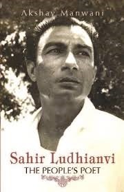 Sahir Ludhianvi - The peoples poet by Akshay Manwani