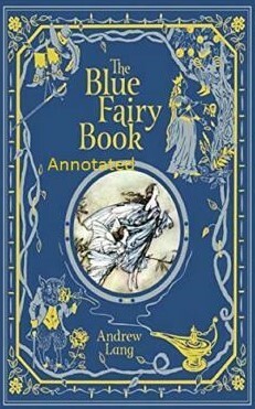 The Blue Fairy Book Annotated by Andrew Lang