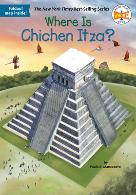 Where Is Chichen Itza? by Paula K. Manzanero, Who HQ