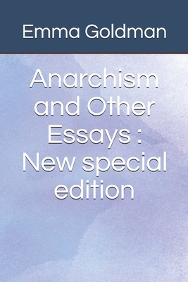 Anarchism and Other Essays: New special edition by Emma Goldman