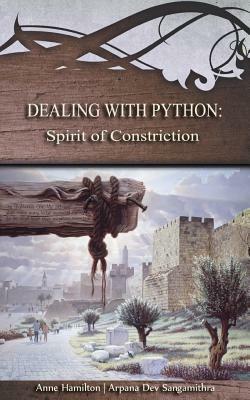 Dealing with Python: Spirit of Constriction by Arpana Sangamithra, Anne Hamilton
