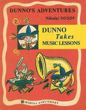 Dunno Takes Music Lessons by Nikolay Nosov