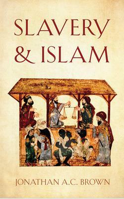 Slavery and Islam by Jonathan A.C. Brown