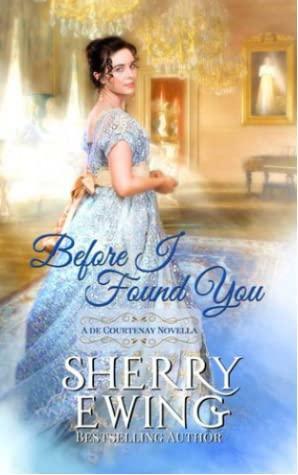 Before I Found You by Sherry Ewing