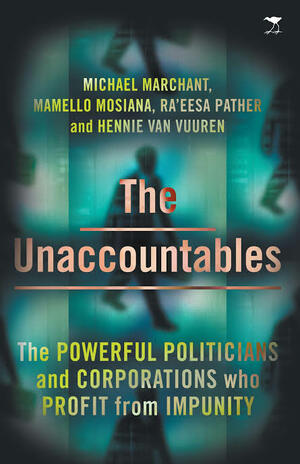 The Unaccountables  by Mamello Mosiana, Ra’eesa Pather, Hennie van Vuuren, Michael Marchant