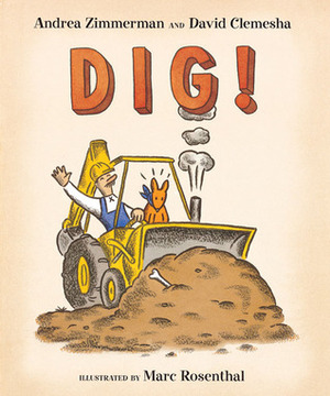 Dig! by Marc Rosenthal, Andrea Zimmerman, David Clemesha