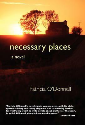 Necessary Places: A Novel by Patricia O'Donnell