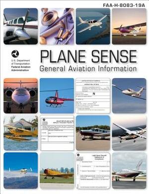 Plane Sense: General Aviation Information: Faa-H-8083-19a by Federal Aviation Administration (FAA)/Av