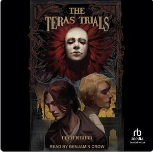 The Teras Trials by Lucien Burr