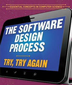 The Software Design Process: Try, Try Again by Barbara M. Linde