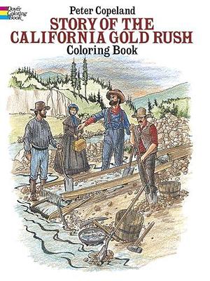 Story of the California Gold Rush Coloring Book, Volume 181 by Peter F. Copeland