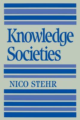 Knowledge Societies by Nico Stehr