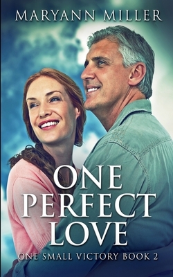 One Perfect Love (One Small Victory Book 2) by Maryann Miller