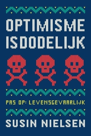 Optimisme is dodelijk by Susin Nielsen