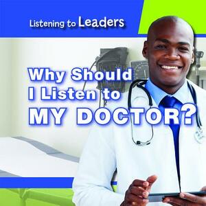 Why Should I Listen to My Doctor? by Christine Honders