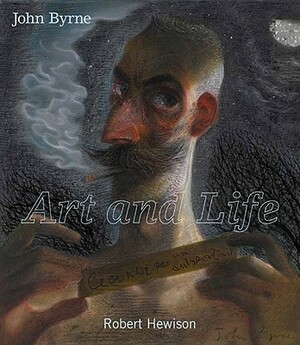 John Byrne: Art and Life by Robert Hewison