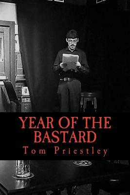 Year Of The Bastard by Tom Priestley