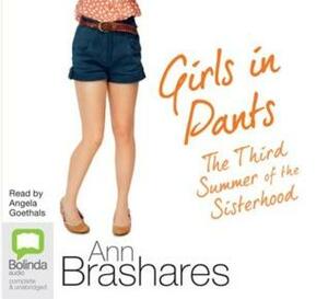 Girls In Pants: The Third Summer of the Sisterhood by Ann Brashares