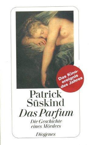 Das Parfum: Die Geschichte Eines Morders by Patrick Süskind, Patrick Süskind
