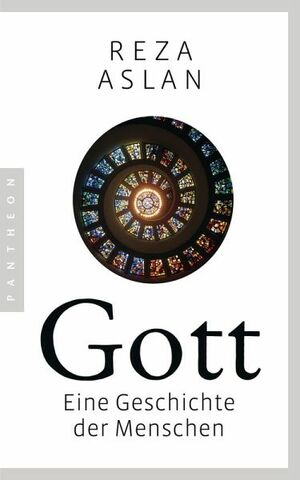 Gott: Eine Geschichte der Menschen by Reza Aslan