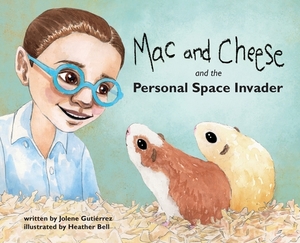 Mac and Cheese and the Personal Space Invader by Jolene Gutiérrez