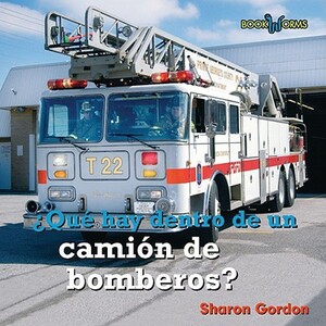 Que Hay Dentro de un Camion de Bomberos? by Sharon Gordon