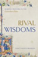 Rival Wisdoms: Reading Proverbs in the Canterbury Tales by Nancy Mason Bradbury