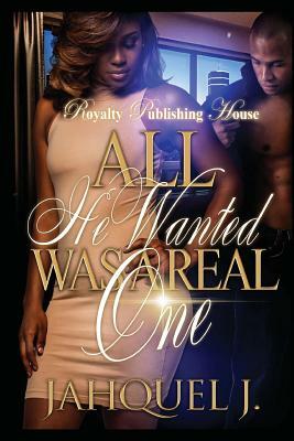 All He Wanted Was a Real One by Jahquel J.