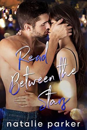 Read Between the Stars by Natalie Parker