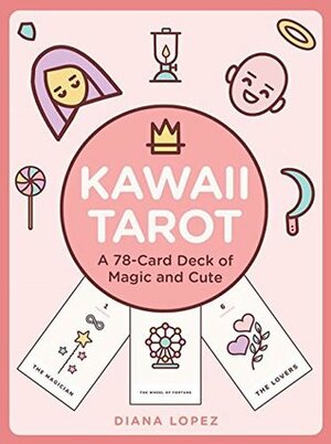 Kawaii Tarot: A 78-Card Deck of Magic and Cute by Diana López