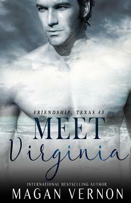 Meet Virginia: Friendship, Texas #3 by Magan Vernon