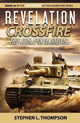 Revelation Crossfire: "The Fun Never Stops" - Mark Connelly, The Crossfire Team by Stephen L. Thompson