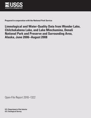 Limnological and Water-Quality Data from Wonder Lake Chilchuckabena Lake, and Lake Minchumina, Denali National Park and Preserve and Surrounding Area, by U. S. Department of the Interior