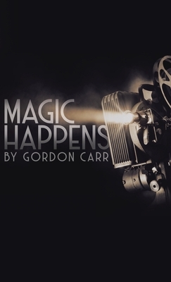 Magic Happens by Gordon Carr